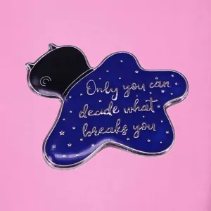 Only You Can Decide What Breaks You ACOTAR Enamel Pin Book Quotes