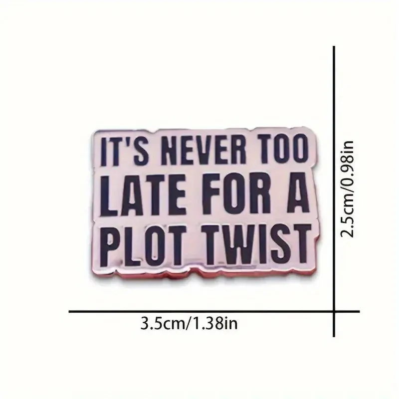 "It's never too late for a plot twist" Enamel Pin Badge