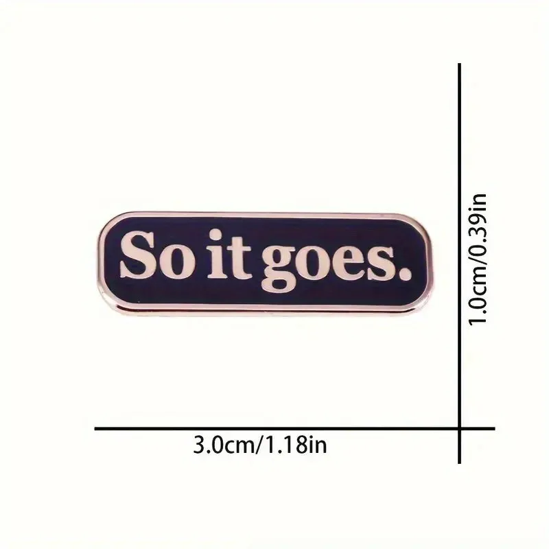 "So It Goes" Enamel Pin Badge