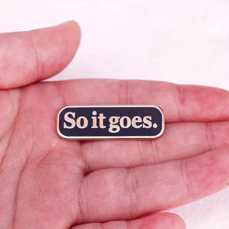 "So It Goes" Enamel Pin Badge