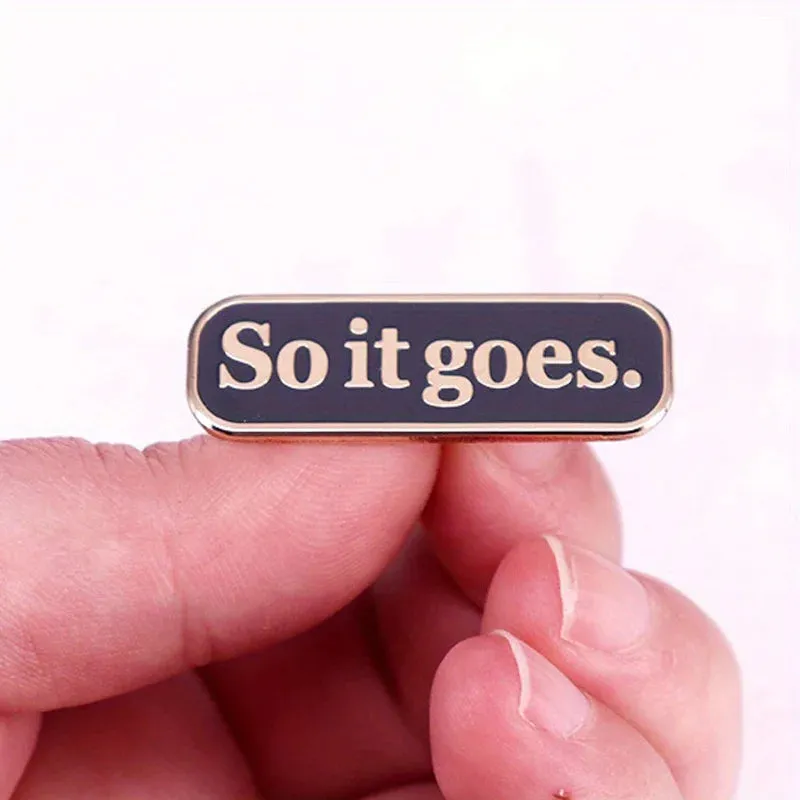 "So It Goes" Enamel Pin Badge